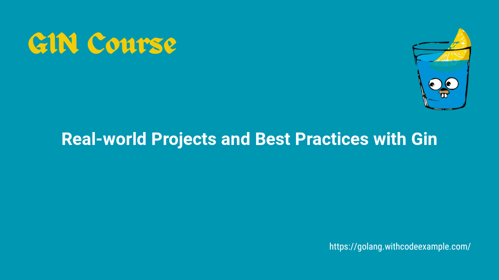 Chapter 10: Real-world Projects and Best Practices with Gin