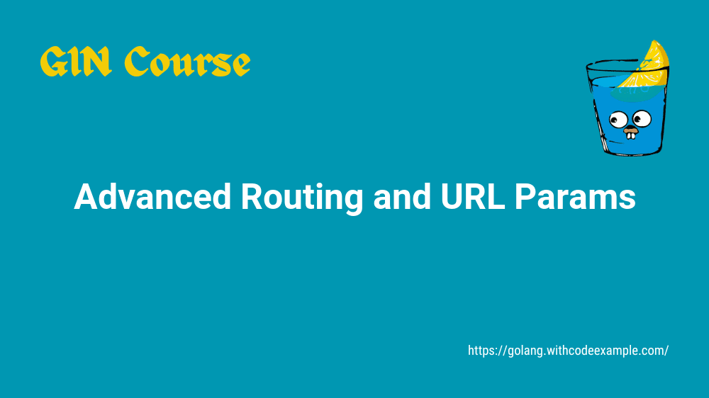 Chapter 6: Advanced Routing and URL Parameters in Gin