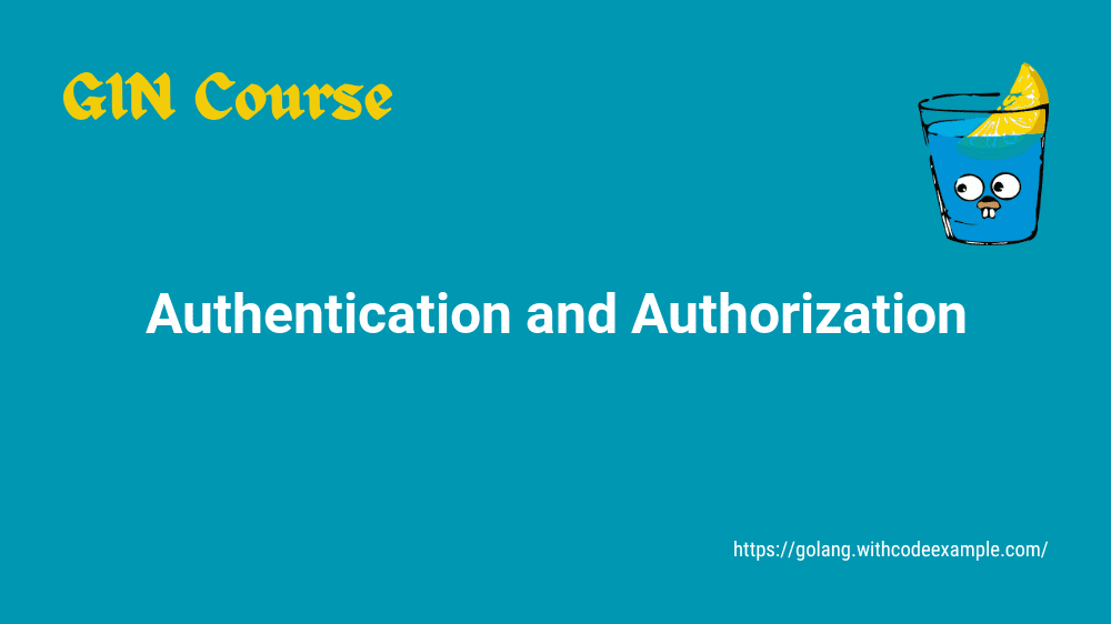 Chapter 7: Authentication And Authorization In Gin