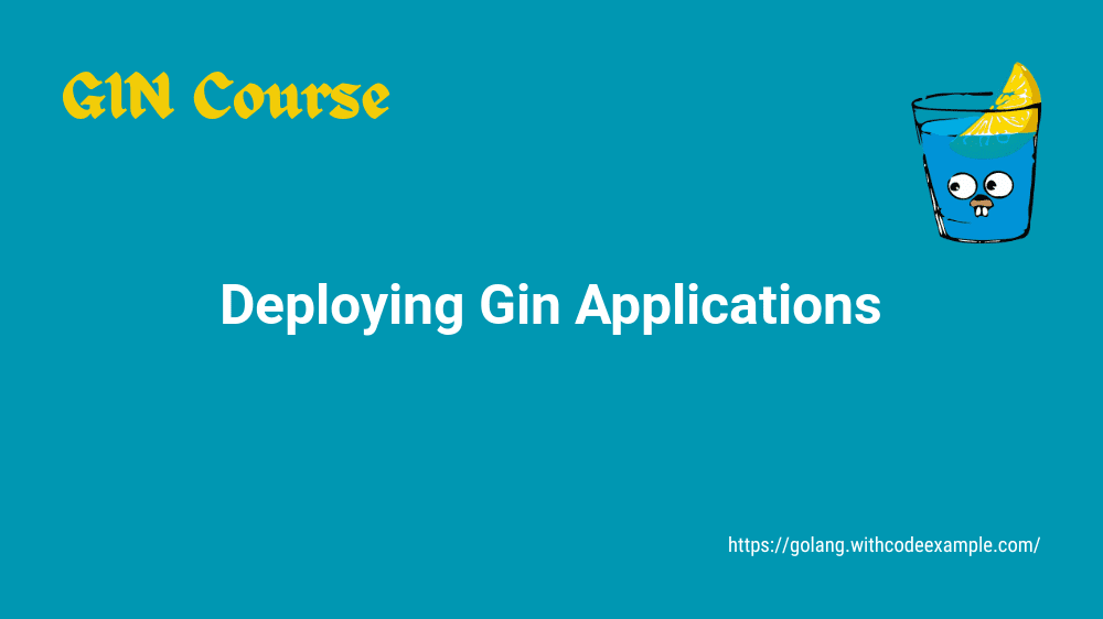 Chapter 9: Deploying Gin Applications