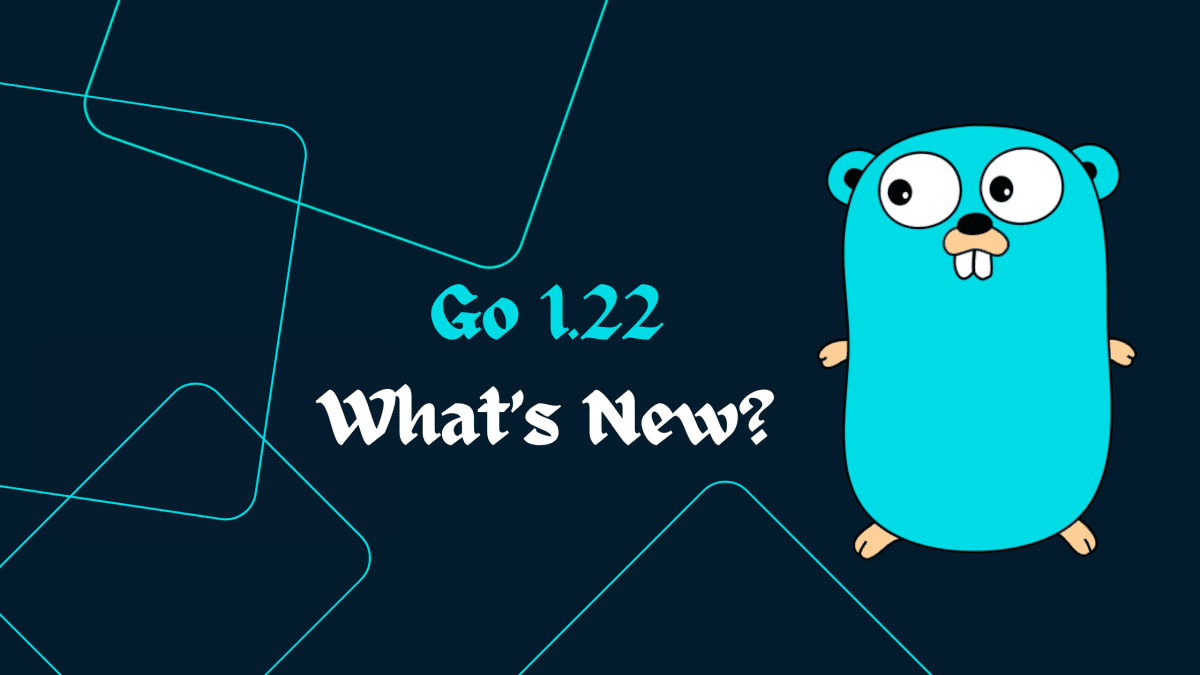 Enhancing Go Programming: What’s Inside Go 1.22?