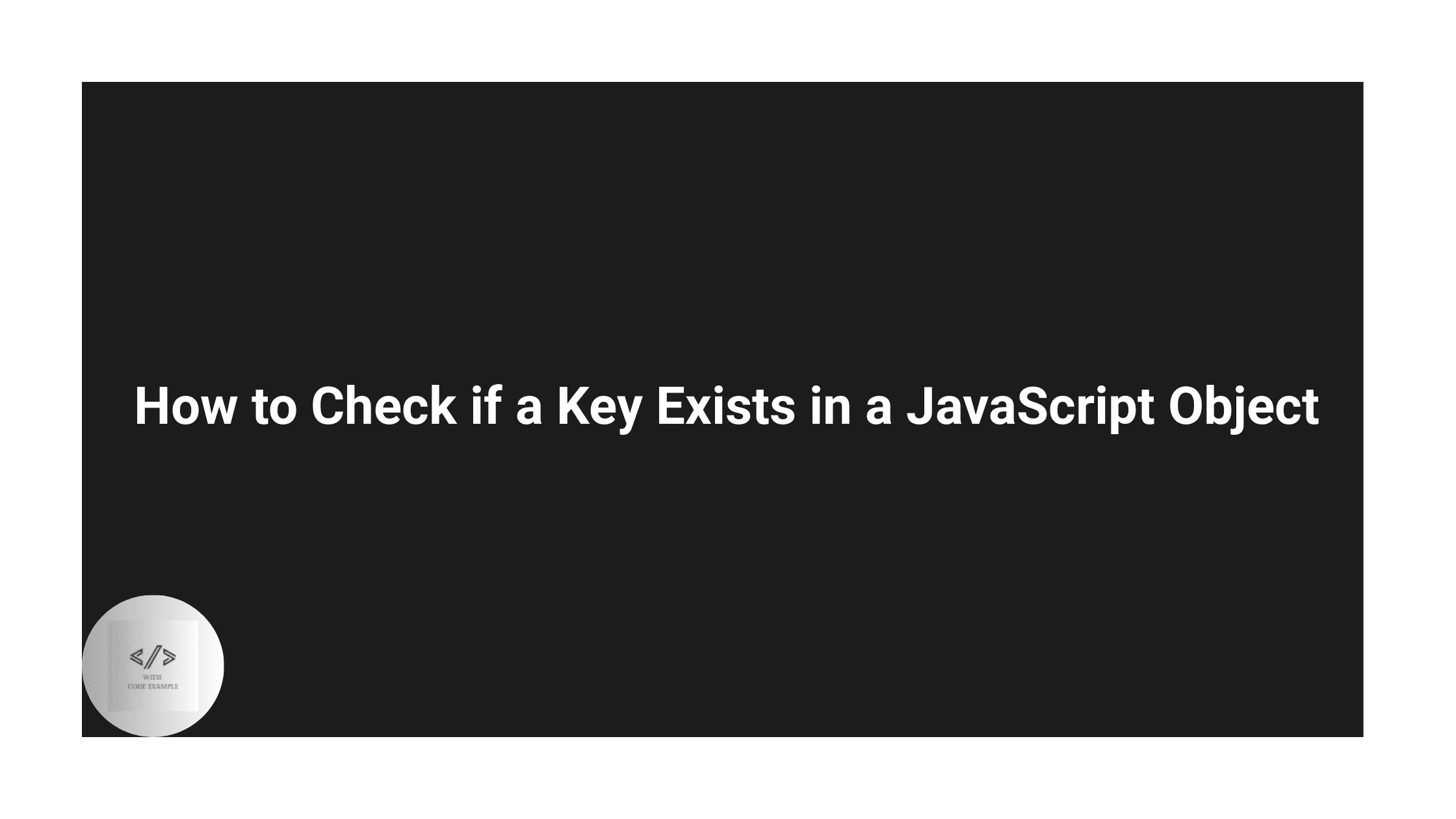 How to Check if a Key Exists in a JavaScript Object