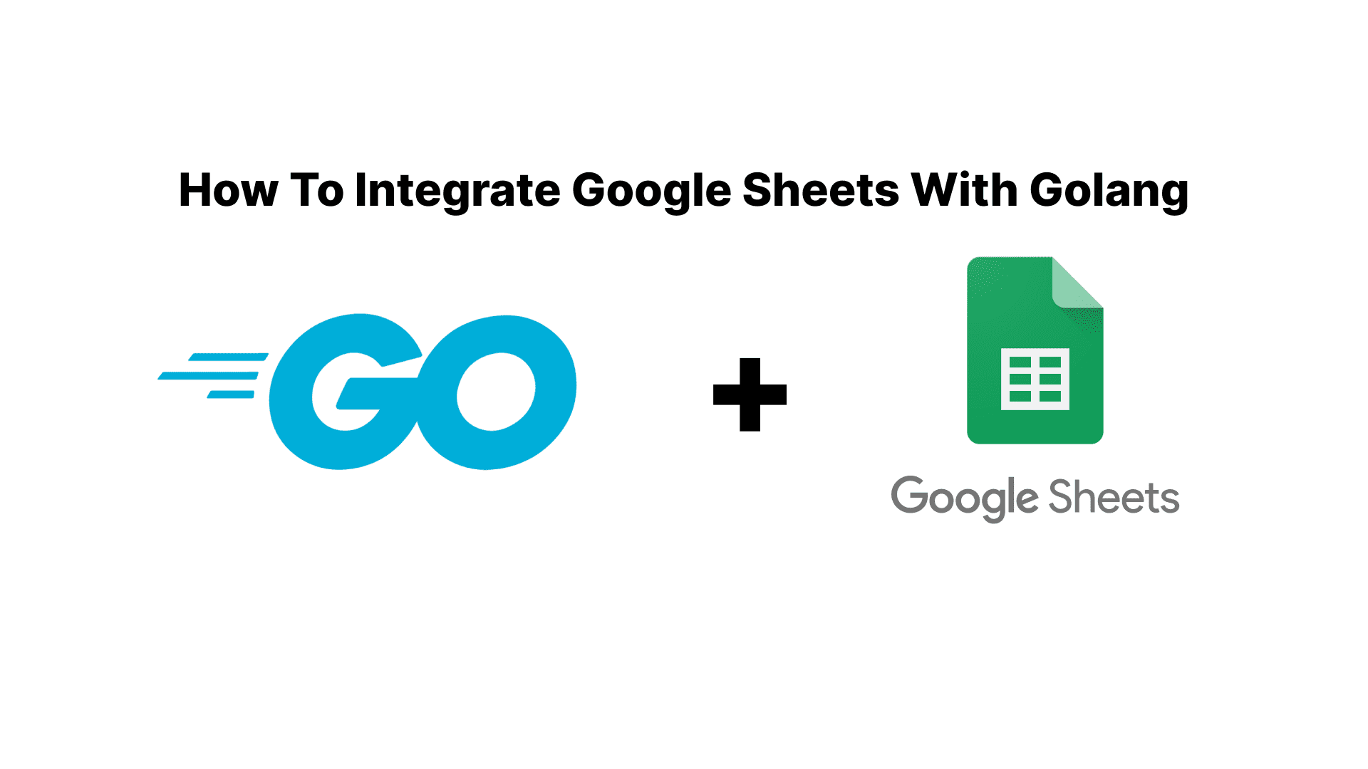 How To Integrate Google Sheets With Golang