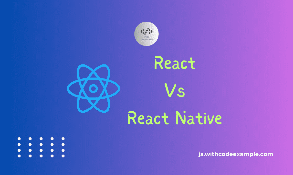 ReactJS vs. React Native