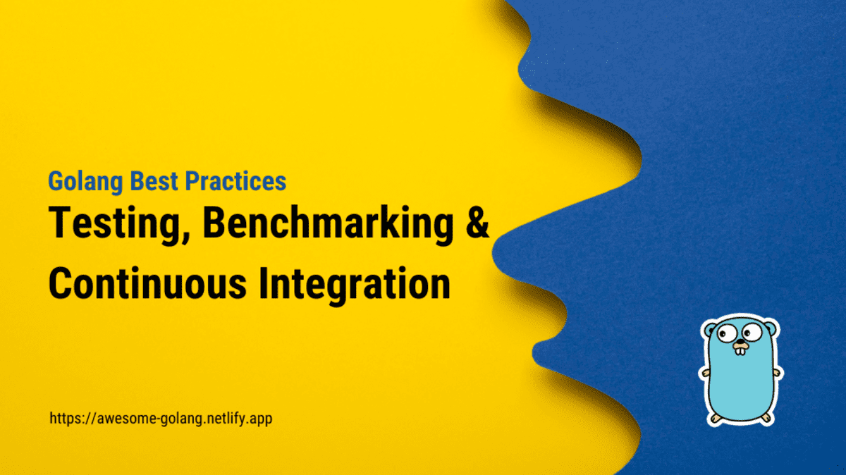 Testing, Benchmarking and Continuous Integration in Golang